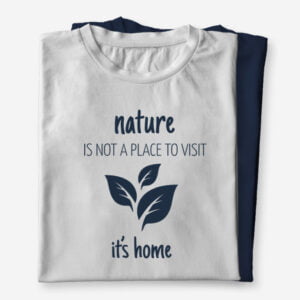 Majica | Nature is not a place to visit it's home