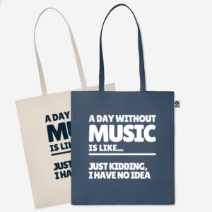 Organska bombažna vrečka z napisom 'A day without music is like... just kidding, I have no idea' – idealna za ljubitelje glasbe in trajnostni življenjski slog.