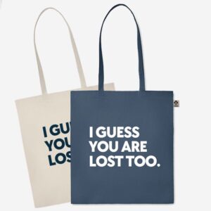 Eko vrečka s potiskom "I guess you are lost too." – idealna za vse, ki radi raziskujejo svet. Izdelana iz 100 % organskega bombaža.